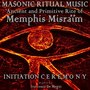 Masonic Ritual Music: Ancient and Primitive Rite of Memphis Misraïm (Iniziation)