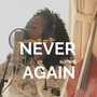 Never Again (A Letter to My Ex)