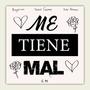 Me Tiene Mal (feat. Angel XM & Isaac Gomez)