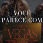 Você Parece Com VEGAS (Explicit)