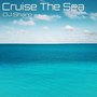 Cruise the Sea (Electro Dance Mix)