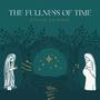 The Fullness of Time