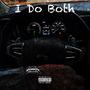 I Do Both (Explicit)