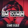 I'm Cum'n (Explicit)