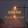 Living fool