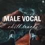 Male Vocal Chill Tracks