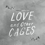 Love and Other Cages (Theme)