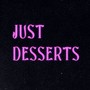 Just Desserts (Explicit)