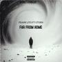 Far From Home (feat. Uturn) [Explicit]