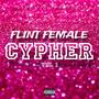 Flint Female Cypher, Vol. 1 (feat. DaeDae Flint, Rae Luvv, Chocolate Ass Ce, Bae Uchiha, Ci Ci, A1 Hndrxx, Morie Poppinz, ReRe, Taty Kamille, Kei Nova, Taaji, LifeNParadise & Kayce Meray) [Explicit]