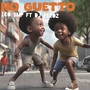 No Guetto (Explicit)