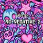 NO NEGATIVE 2 (Explicit)