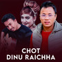 Chot Dinu Raichha