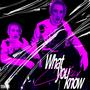 What You Know (Explicit)