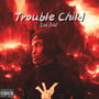 Trouble Child (Explicit)