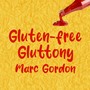 Gluten-free Gluttony