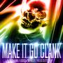 Make It Go Clank (feat. Lusca, Mphilly & Hello Clitty) [Explicit]