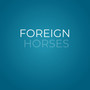 Foreign Horses (Explicit)