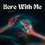 Here With Me (Explicit)