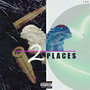 2 Places (Explicit)