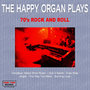 The Happy Organ Plays 70's Rock And Roll