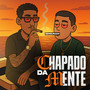 CHAPADO DA MENTE (Explicit)