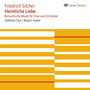 Friedrich Silcher: Heimliche Liebe. Romantische Musik für Chor und Orchester (Carus Classics)