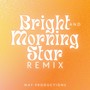 Bright and Morning Star (Remix)