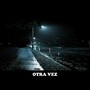 Otra vez (Explicit)