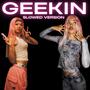 Geekin (feat. Molly Santana) [Slowed Version] [Explicit]