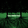 Tall Trees Talk