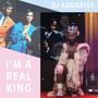 I'M A REAL KING