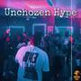 Unchozen Hype (Explicit)