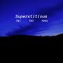 Superstitious (feat. DxU & Hoey) [Explicit]