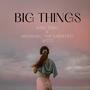 Big Things (feat. Aroriwo the Greatest (ATG))