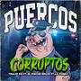 Puercos Corruptos (feat. El Pinche Brujo & Lil Toner) [Explicit]