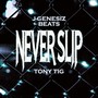 Never Slip (feat. Tony Tig)