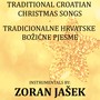 Traditional Croatian Christmas Songs (Tradicionalne Hrvatske Božićne Pjesme)