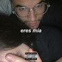 Eres Mía (Explicit)