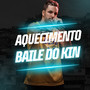 Aquecimento do Baile do Kin