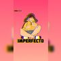 Imperfecto (Explicit)