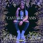 CAVIAR DREAMS (Explicit)