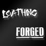 Loathing // Forged Split (Explicit)