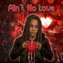 Ain't No Love (Explicit)