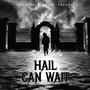 Hail Can Wait (Side B)