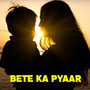 bete ka pyaar