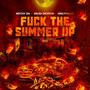 **** the Summer Up (feat. Mitchy2xs & King Finesse) [Explicit]