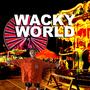 WACKY WORLD