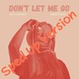 Don't Let Me Go (Sped Up Version)