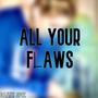 All Your Flaws